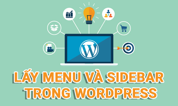 Hướng dẫn Lấy menu và sidebar trong wordpress