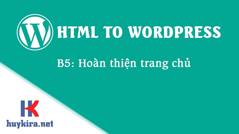 Chuyển html sang wordpress bài 5: Hoàn thiện trang chủ