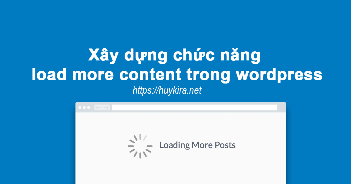 Xây dựng chức năng load more content trong wordpress sử dụng ajax