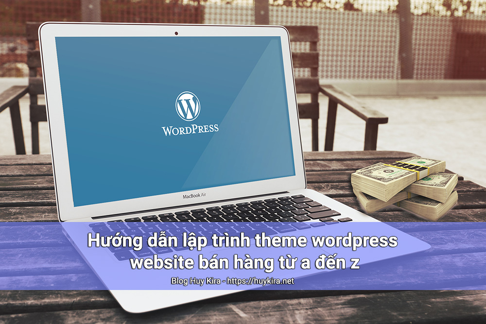 Hướng dẫn lập trình theme wordpress website bán hàng từ a đến z