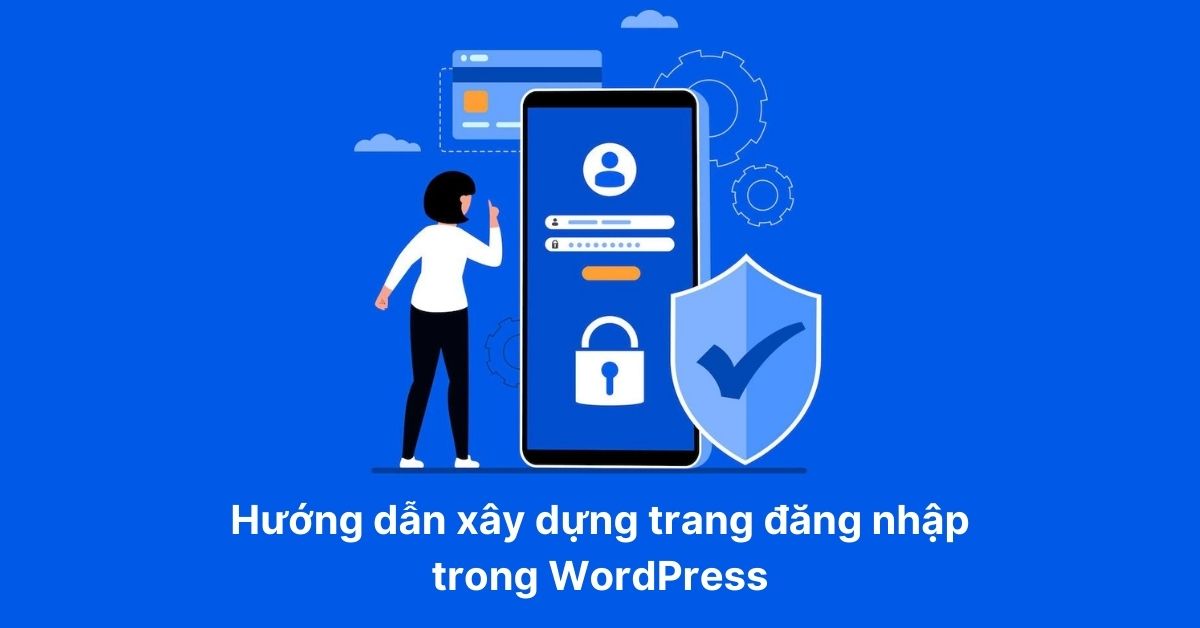 Hướng dẫn xây dựng trang đăng nhập trong WordPress